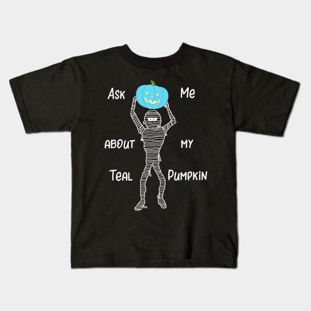 Ask Me About My Teal Pumpkin Kids T-Shirt by DANPUBLIC